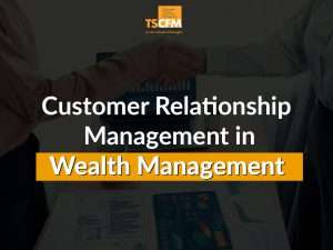 customer relationship management in wealth management